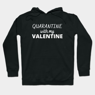 Quarantine with my Valentine Hoodie